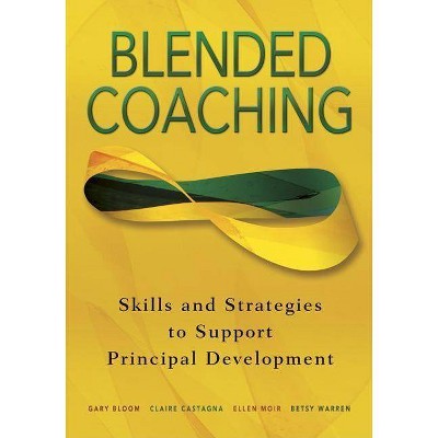 Blended Coaching - by  Gary S Bloom & Claire L Castagna & Ellen R Moir & Betsy Warren (Paperback)