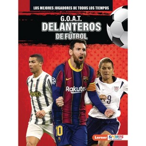 G.O.A.T. Delanteros de Fútbol (G.O.A.T. Soccer Strikers) - by  Alexander Lowe (Paperback) - 1 of 1