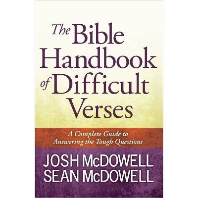 The Bible Handbook of Difficult Verses - (McDowell Apologetics Library) by  Josh McDowell & Sean McDowell (Paperback)