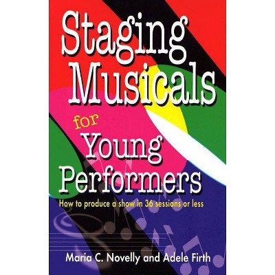 Staging Musicals for Young Performers - by  Adele Firth & Maria C Novelly (Paperback)