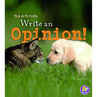 Pick a Picture, Write an Opinion! - (Little Scribe) by  Kristen McCurry (Paperback)