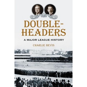 Doubleheaders - by  Charlie Bevis (Paperback) - 1 of 1