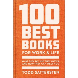 100 Best Books for Work and Life - by  Todd Sattersten (Hardcover) - 1 of 1