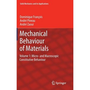 Mechanical Behaviour of Materials - (Solid Mechanics and Its Applications) by  Dominique François & André Pineau & André Zaoui (Hardcover) - 1 of 1