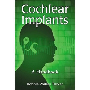 Cochlear Implants - by  Bonnie Poitras Tucker (Paperback) - 1 of 1