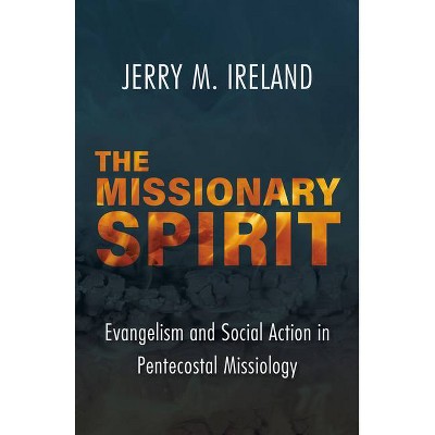 The Missionary Spirit - (American Society of Missiology) by  Jerry M Ireland (Paperback)