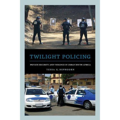 Twilight Policing - by  Tessa G Diphoorn (Paperback)