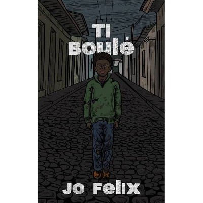 Ti Boulé - by  Jo Felix (Paperback)