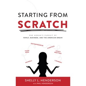 Starting from Scratch - by  Shelly L Henderson & Phil Henderson (Hardcover) - 1 of 1