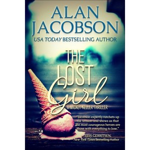 The Lost Girl - (The Mickey Keller Thrillers) by  Alan Jacobson (Paperback) - 1 of 1