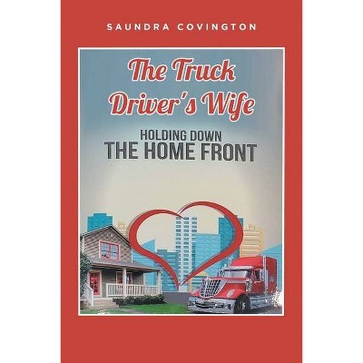 The Truck Driver's Wife - by  Saundra Covington (Paperback)