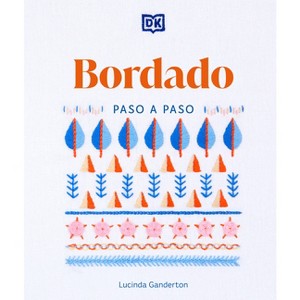 Bordado Paso a Paso (Embroidery Stitches Step-By-Step) - by  Lucinda Ganderton (Paperback) - 1 of 1