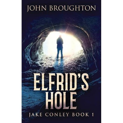 Elfrid's Hole - (Jake Conley) by  John Broughton (Paperback)