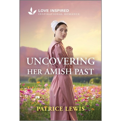 Uncovering Her Amish Past - by  Patrice Lewis (Paperback)