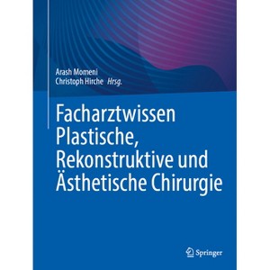 Facharztwissen Plastische, Rekonstruktive Und Ästhetische Chirurgie - by  Arash Momeni & Christoph Hirche (Hardcover) - 1 of 1