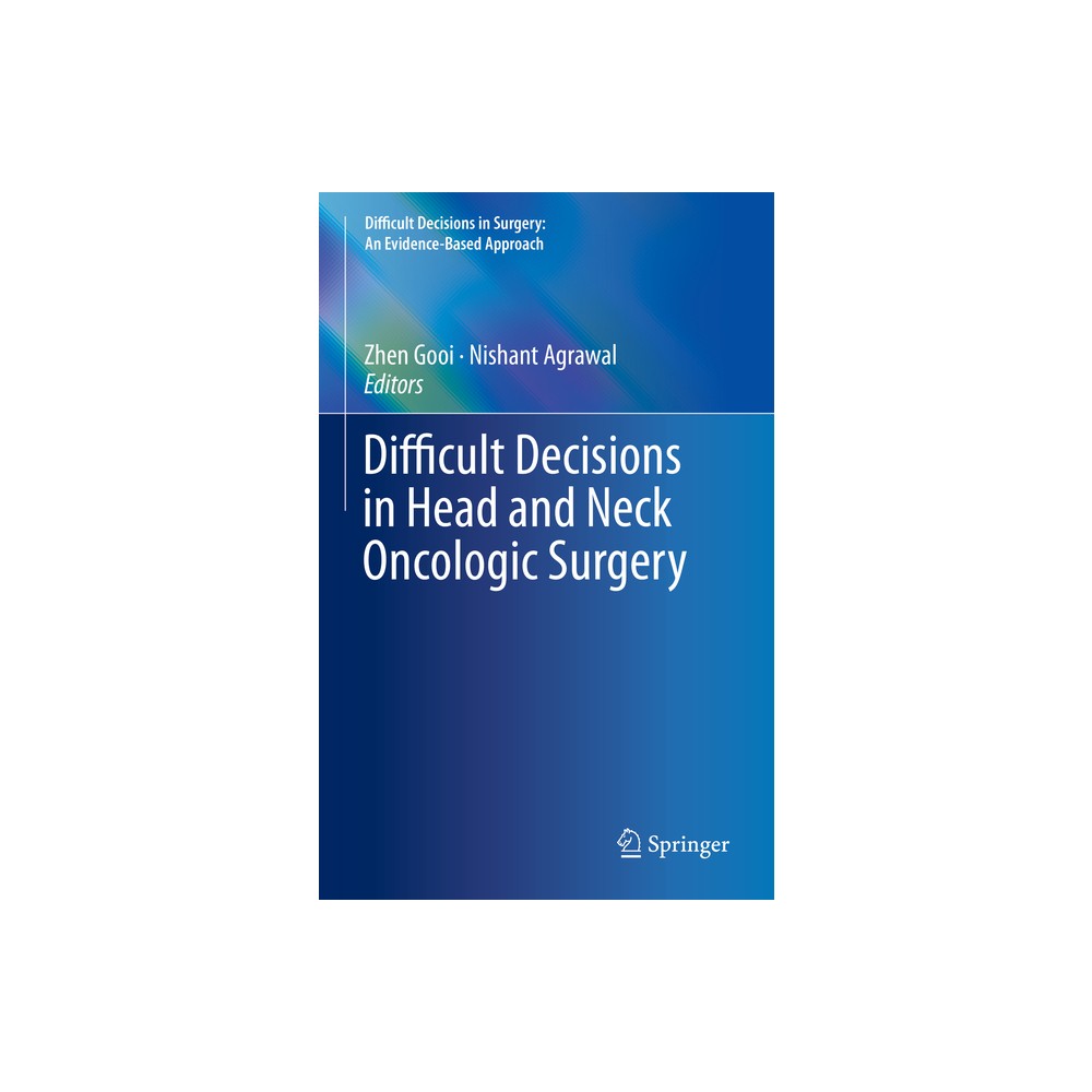 Difficult Decisions in Head and Neck Oncologic Surgery - (Difficult Decisions in Surgery: An Evidence-Based Approach) (Hardcover)