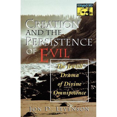 Creation and the Persistence of Evil - by  Jon D Levenson (Paperback)