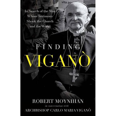 Finding Vigano - by  Robert Moynihan (Hardcover)