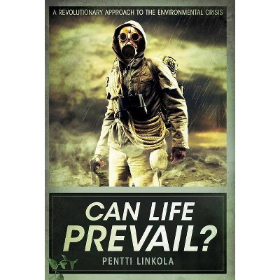 Can Life Prevail? - by  Pentti Linkola (Hardcover)