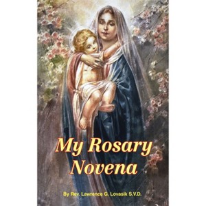 My Rosary Novena - by  Lawrence G Lovasik (Paperback) - 1 of 1