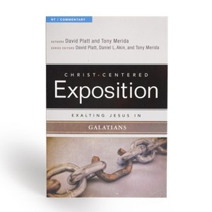 Exalting Jesus in Galatians - (Christ-Centered Exposition Commentary) by  David Platt & Tony Merida (Paperback) - 1 of 1