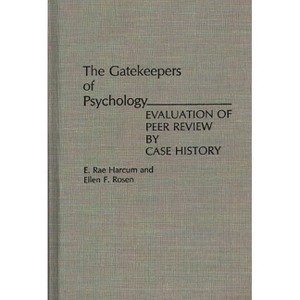 The Gatekeepers of Psychology - by  E Rae Harcum & Ellen F Rosen (Hardcover) - 1 of 1