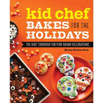 Kid Chef Bakes for the Holidays - by  Kristy Richardson (Paperback)
