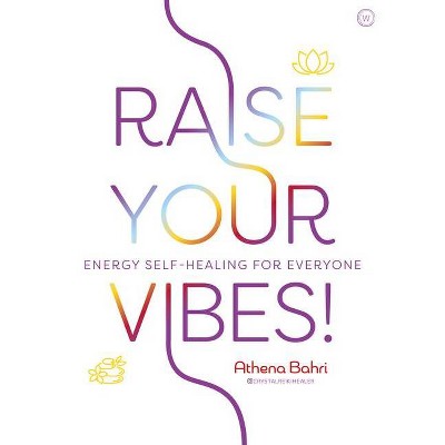 Raise Your Vibes! - by  Athena Bahri (Paperback)