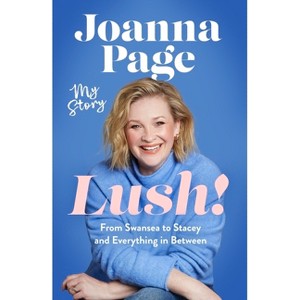Lush! - by  Joanna Page (Hardcover) - 1 of 1