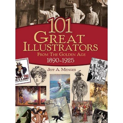 101 Great Illustrators from the Golden Age, 1890-1925 - by  Jeff A Menges (Paperback)