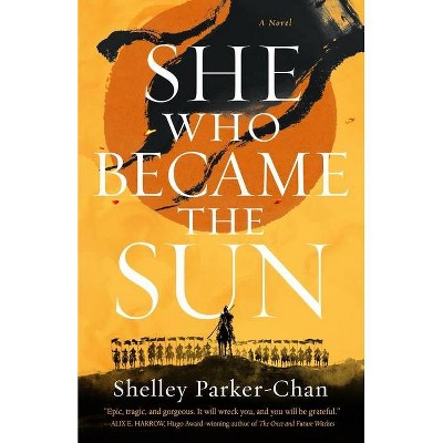 She Who Became the Sun - by  Shelley Parker-Chan (Hardcover)