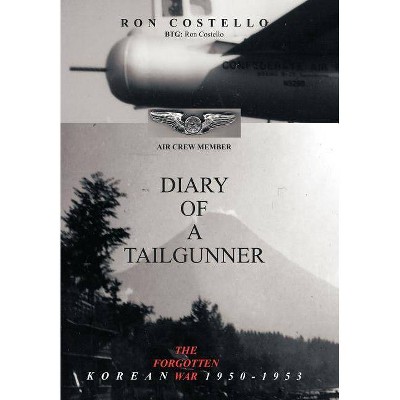 Diary of a Tailgunner - by  Ronald Costello (Hardcover)