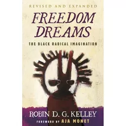 Freedom Dreams (Twentieth Anniversary Edition) - by  Robin D G Kelley (Paperback)