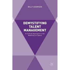 Demystifying Talent Management - by  Billy Adamsen (Hardcover) - 1 of 1