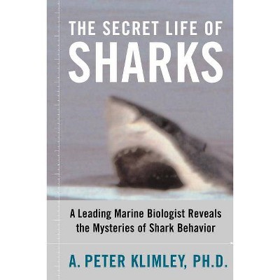 The Secret Life of Sharks - by  A Peter Klimley (Paperback)