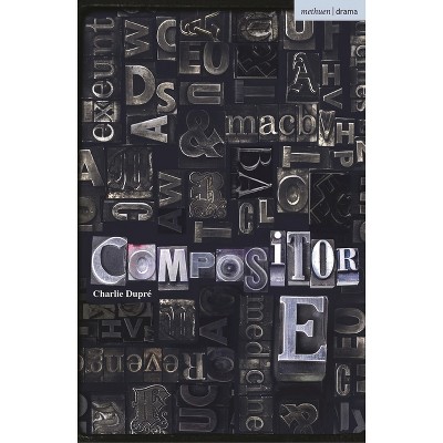 Compositor E - (Modern Plays) by  Charlie Dupré (Paperback)