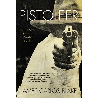 The Pistoleer - by  James Carlos Blake (Paperback)