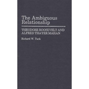 The Ambiguous Relationship - (Contributions in Military Studies) by  Richard Turk (Hardcover) - 1 of 1
