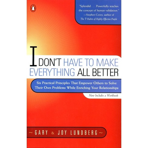 I Don t Have To Make Everything All Better By Gary Lundberg