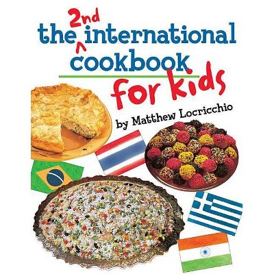 The 2nd International Cookbook for Kids - by  Matthew Locricchio (Paperback)