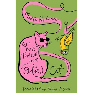 Pink Tongue Out, Blind Cat - by  Maria Paz Guerrero (Paperback) - 1 of 1