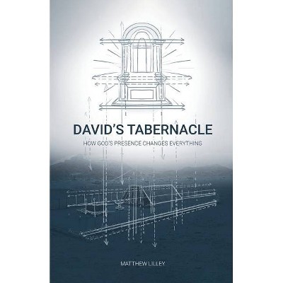 David's Tabernacle - by  Matthew Lilley (Paperback)