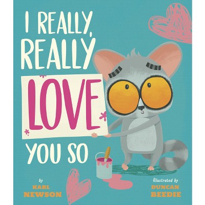 I Really, Really Love You So - by  Karl Newson (Hardcover)