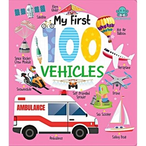 My First 100 Vehicles Board Book - (My First 100 Board Book) by  Booktopus (Paperback) - 1 of 1