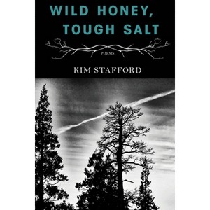 Wild Honey, Tough Salt - by  Kim Stafford (Paperback) - 1 of 1