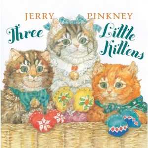 Three Little Kittens - by  Jerry Pinkney (Hardcover) - 1 of 1