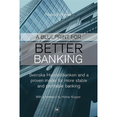 A Blueprint for Better Banking - by  Niels Kroner (Paperback)