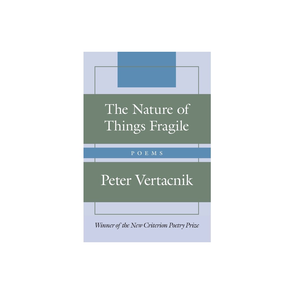 The Nature of Things Fragile - by Peter Vertacnik (Hardcover)