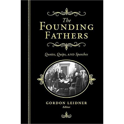 The Founding Fathers - by  Gordon Leidner (Hardcover)