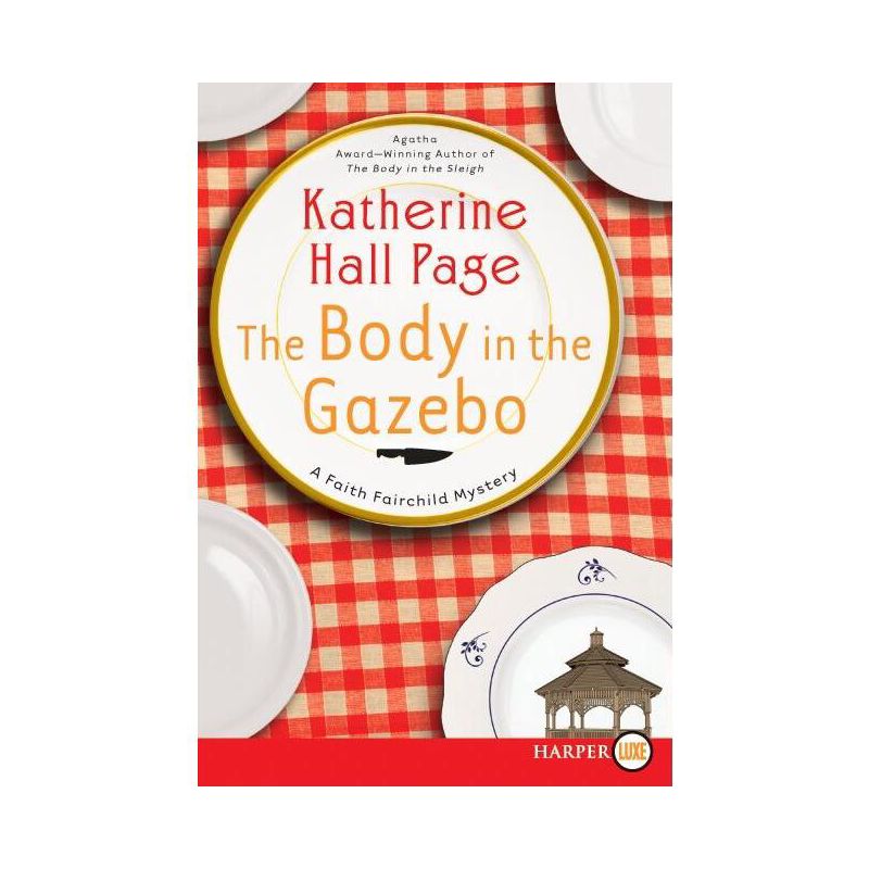 The Body in the Gazebo - (Faith Fairchild Mysteries) Large Print by  Katherine Hall Page (Paperback), 1 of 2